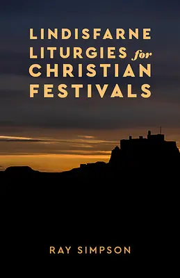 Liturghii Lindisfarne pentru sărbătorile creștine - Lindisfarne Liturgies for Christian Festivals