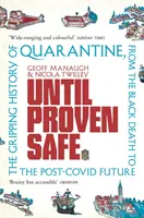 Until Proven Safe - Istoria captivantă a carantinei, de la Moartea Neagră la viitorul post-Covid - Until Proven Safe - The gripping history of quarantine, from the Black Death to the post-Covid future