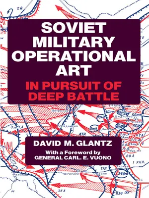 Arta operațională militară sovietică: În căutarea bătăliei profunde - Soviet Military Operational Art: In Pursuit of Deep Battle