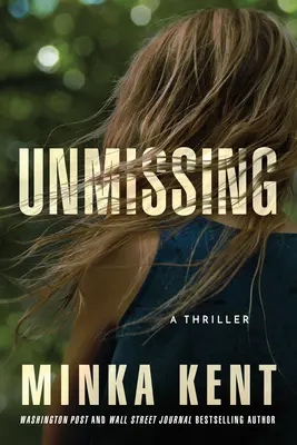 Unmissing: Un Thriller - Unmissing: A Thriller