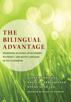 Avantajul bilingv: Promovarea dezvoltării academice, a bilingvismului și a limbii native în sala de clasă - The Bilingual Advantage: Promoting Academic Development, Biliteracy, and Native Language in the Classroom