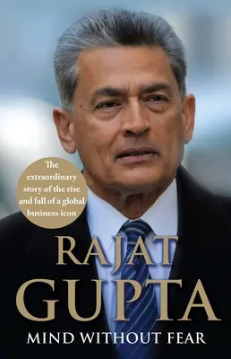 Minte fără frică: Povestea extraordinară a ascensiunii și căderii unui simbol al afacerilor globale - Mind Without Fear: The Extraordinary Story of the Rise and Fall of a Global Business Icon