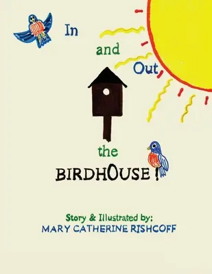 Intrarea și ieșirea din căsuța păsărilor! - In and Out the Birdhouse!