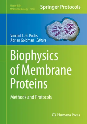 Biophysics of Membrane Proteins: Metode și protocoale - Biophysics of Membrane Proteins: Methods and Protocols