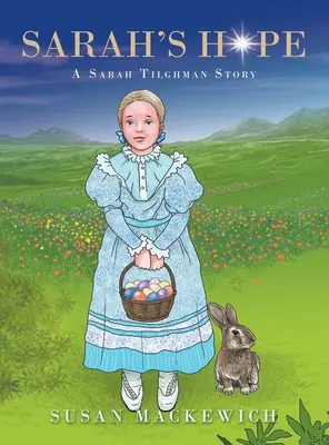 Speranța lui Sarah: O poveste a lui Sarah Tilghman - Sarah's Hope: A Sarah Tilghman Story