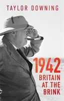 1942: Marea Britanie la marginea prăpastiei - 1942: Britain at the Brink