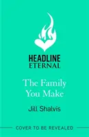 Familia pe care o faci - Îndrăgostește-te de Sunrise Cove în această poveste emoționantă de dragoste și apartenență (Shalvis Jill (Autor)) - Family You Make - Fall in love with Sunrise Cove in this heart-warming story of love and belonging (Shalvis Jill (Author))