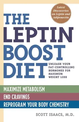 The Leptin Boost Diet: Dezlănțuie-ți hormonii care controlează grăsimile pentru o pierdere maximă în greutate - The Leptin Boost Diet: Unleash Your Fat-Controlling Hormones for Maximum Weight Loss