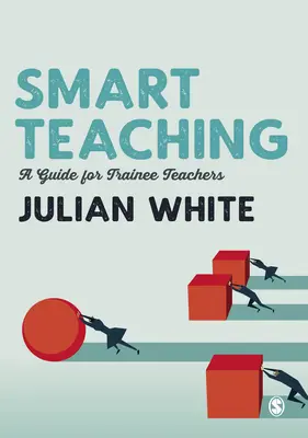 Predarea inteligentă: Ghid pentru profesorii stagiari - Smart Teaching: A Guide for Trainee Teachers