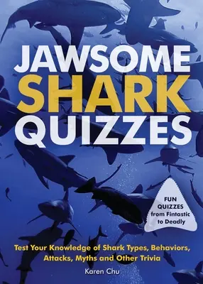 Jawsome Shark Quizzes: Testează-ți cunoștințele despre tipurile de rechini, comportamente, atacuri, legende și alte curiozități - Jawsome Shark Quizzes: Test Your Knowledge of Shark Types, Behaviors, Attacks, Legends and Other Trivia