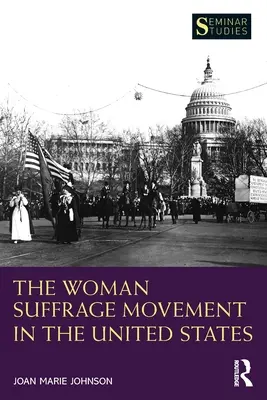 Mișcarea de sufragiu a femeilor în Statele Unite - The Woman Suffrage Movement in the United States