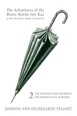 Aventurile bravului baron von Kaz, Volumul 2: Crimele părului purpuriu / Crimele feței rupte (The Crimson Hair Murders / The Broken Face Murders) - The Adventures of the Brave Baron von Kaz, Volume 2: The Crimson Hair Murders / The Broken Face Murders