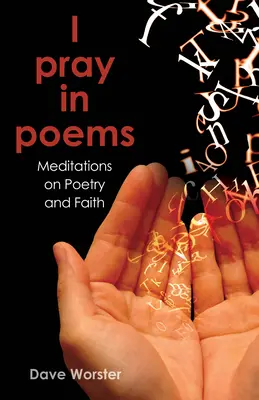 Mă rog în poezii: Meditații despre poezie și credință - I Pray in Poems: Meditations on Poetry and Faith