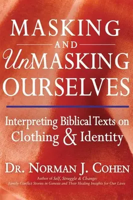 Mascarea și demascarea noastră: Interpretarea textelor biblice privind îmbrăcămintea și identitatea - Masking and Unmasking Ourselves: Interpreting Biblical Texts on Clothing & Identity