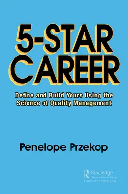 Carieră de 5 stele: Definește și construiește-ți-o pe a ta folosind știința managementului calității - 5-Star Career: Define and Build Yours Using the Science of Quality Management