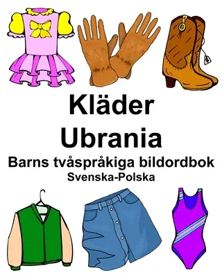 Swedish-Polish Clades/Ubrania Dicționar de imagini pentru copii - Svenska-Polska Klder/Ubrania Barns tvsprkiga bildordbok