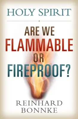 Duhul Sfânt: Suntem inflamabili sau rezistenți la foc? - Holy Spirit: Are We Flammable or Fireproof?