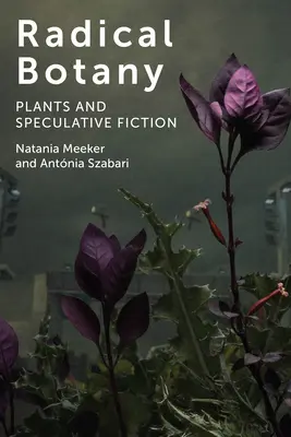 Botanică radicală: Plante și ficțiune speculativă - Radical Botany: Plants and Speculative Fiction