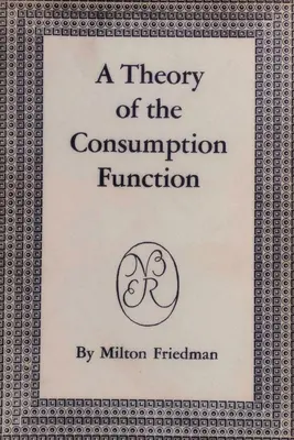 O teorie a funcției de consum - A Theory of the Consumption Function