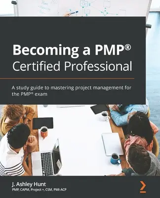 Devenirea unui profesionist certificat PMP(R): Un ghid de studiu pentru a stăpâni managementul proiectelor pentru examenul PMP(R) - Becoming a PMP(R) Certified Professional: A study guide to mastering project management for the PMP(R) exam