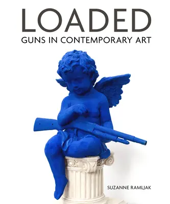 Loaded: Armele în arta contemporană - Loaded: Guns in Contemporary Art