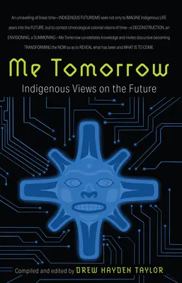 Eu mâine: Perspective indigene asupra viitorului - Me Tomorrow: Indigenous Views on the Future