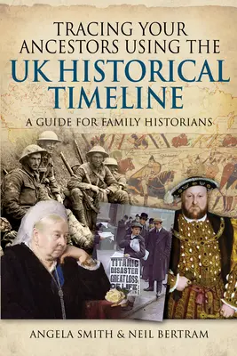 Urmărirea strămoșilor dumneavoastră folosind cronologia istorică a Regatului Unit: Un ghid pentru istoricii de familie - Tracing Your Ancestors Using the UK Historical Timeline: A Guide for Family Historians