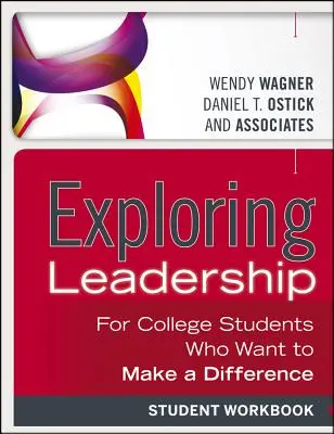 Explorarea leadershipului: Pentru studenții care vor să facă o diferență, Caiet de lucru pentru studenți - Exploring Leadership: For College Students Who Want to Make a Difference, Student Workbook