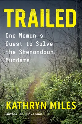 Trailed: Căutarea unei femei de a rezolva crimele din Shenandoah - Trailed: One Woman's Quest to Solve the Shenandoah Murders