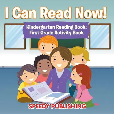 I Can Read Now! Carte de lectură pentru grădiniță: Carte de activități pentru clasa întâi - I Can Read Now! Kindergarten Reading Book: First Grade Activity Book