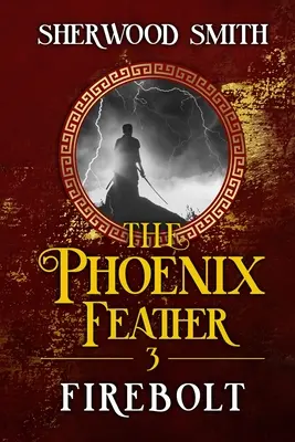 Pană de Phoenix III: Firebolt - The Phoenix Feather III: Firebolt