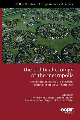 Ecologia politică a metropolei: Surse metropolitane ale comportamentului electoral în unsprezece țări - The Political Ecology of the Metropolis: Metropolitan Sources of Electoral Behaviour in Eleven Countries