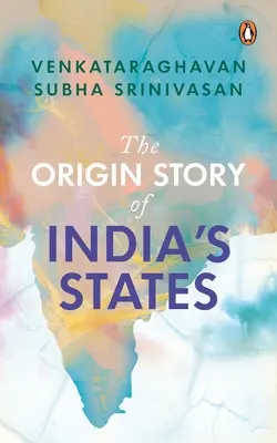 Povestea originii statelor din India - The Origin Story of India's States