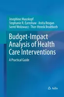 Analiza impactului bugetar al intervențiilor în domeniul sănătății: Un ghid practic - Budget-Impact Analysis of Health Care Interventions: A Practical Guide