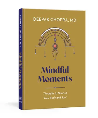 Momente conștiente: Gânduri pentru a-ți hrăni trupul și sufletul - Mindful Moments: Thoughts to Nourish Your Body and Soul