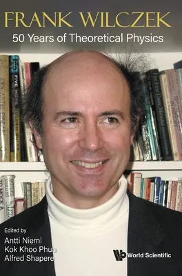 Frank Wilczek: 50 de ani de fizică teoretică - Frank Wilczek: 50 Years of Theoretical Physics
