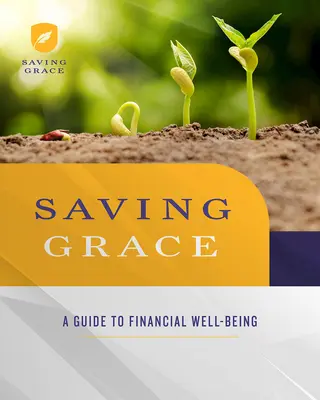 Saving Grace Carte de lucru pentru participanți: Un ghid pentru bunăstarea financiară - Saving Grace Participant Workbook: A Guide to Financial Well-Being