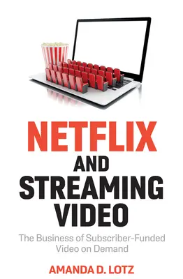 Netflix și Streaming Video: Afacerea de video la cerere finanțată de abonați - Netflix and Streaming Video: The Business of Subscriber-Funded Video on Demand