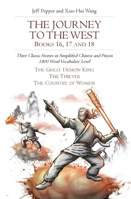 Călătoria spre Vest, cărțile 16, 17 și 18: Trei povestiri clasice în chineză simplificată și pinyin, nivel de vocabular de 1800 de cuvinte - The Journey to the West, Books 16, 17 and 18: Three Classic Stories in Simplified Chinese and Pinyin, 1800 Word Vocabulary Level