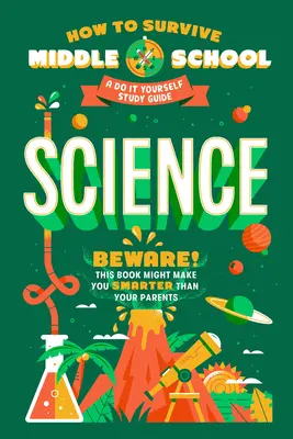 Cum să supraviețuiești școlii gimnaziale: Science: A Do-It-Yourself Study Guide - How to Survive Middle School: Science: A Do-It-Yourself Study Guide