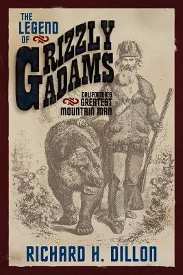 Legenda lui Grizzly Adams: Cel mai mare om al munților din California - The Legend of Grizzly Adams: California's Greatest Mountain Man