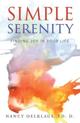 Serenitate simplă: Găsirea bucuriei în viața ta - Simple Serenity: Finding Joy in Your Life