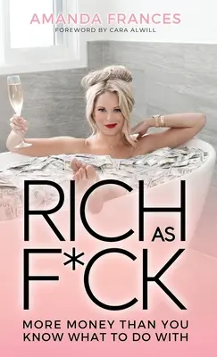 Rich As F*ck: Mai mulți bani decât știi tu ce să faci cu ei - Rich As F*ck: More Money Than You Know What to Do With