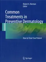 Tratamente comune în dermatologia preventivă: Cum să vă tratați pacientul - Common Treatments in Preventive Dermatology: How to Treat Your Patient