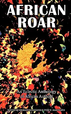 African Roar: O antologie eclectică de autori africani - African Roar: An Eclectic Anthology of African Authors