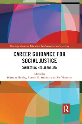 Orientarea în carieră pentru justiție socială: Contestarea neoliberalismului - Career Guidance for Social Justice: Contesting Neoliberalism