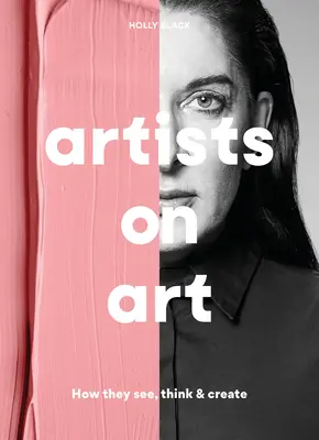 Artiștii despre artă: Cum văd, gândesc și creează - Artists on Art: How They See, Think & Create