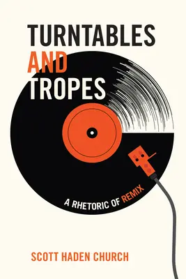 Platane și tropi: O retorică a Remixului - Turntables and Tropes: A Rhetoric of Remix