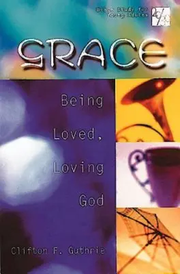 Studiu biblic 20/30 pentru tineri adulți: Har: A fi iubit, a-L iubi pe Dumnezeu - 20/30 Bible Study for Young Adults: Grace: Being Loved, Loving God