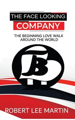Compania Face Looking: The Beginning Love Walk Around the World - The Face Looking Company: The Beginning Love Walk Around the World
